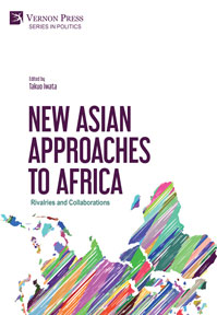 New Asian Approaches to Africa: Rivalries and Collaborations 
