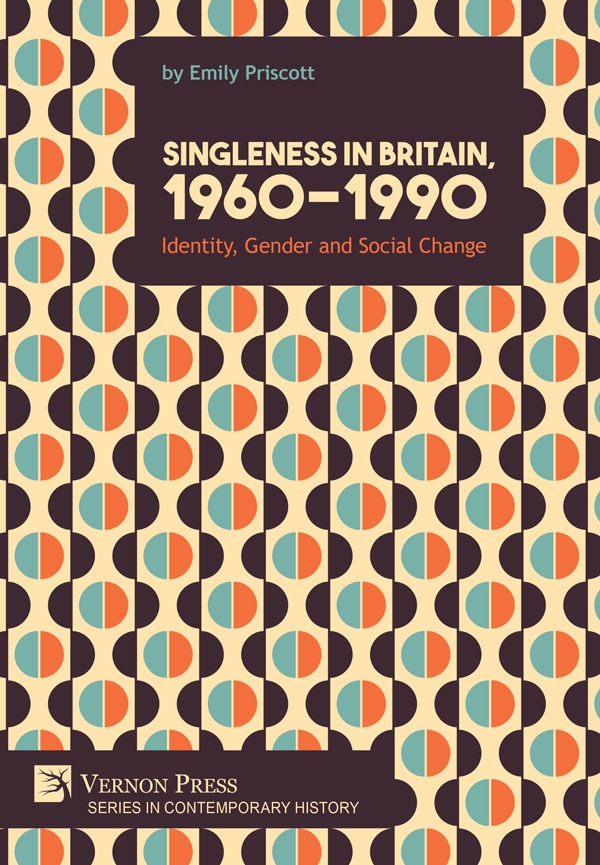 Singleness in Britain, 1960-1990: Identity, Gender and Social Change [PDF, E-Book]