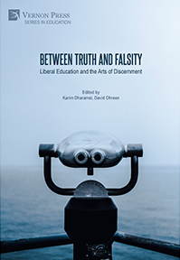 Between Truth and Falsity: Liberal Education and the Arts of Discernment 