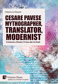 Cesare Pavese Mythographer, Translator, Modernist: A Collection of Studies 70 Years after His Death 