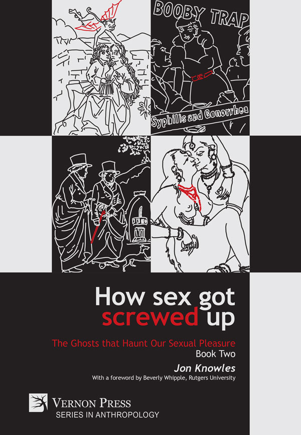 Vernon Press - How Sex Got Screwed Up: The Ghosts that Haunt Our Sexual  Pleasure - Book Two [Hardback] - 9781622734160
