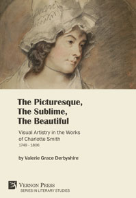 The Picturesque, The Sublime, The Beautiful: Visual Artistry in the Works of Charlotte Smith (1749-1806) 