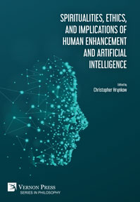 Spiritualities, ethics, and implications of human enhancement and artificial intelligence 